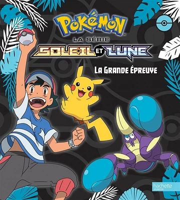 Pokémon : la série Soleil et Lune. La grande épreuve