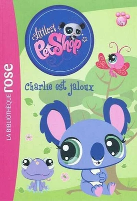 Littlest Pet Shop T.1: Charlie est jaloux