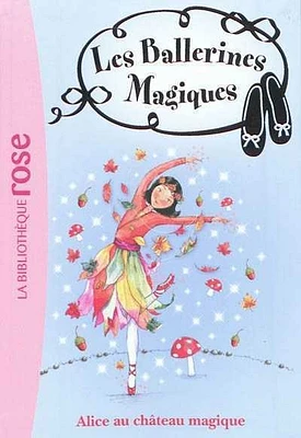 Les ballerines magiques T.15 : Alice au château magique