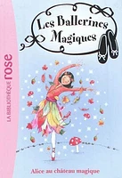 Les ballerines magiques T.15 : Alice au château magique