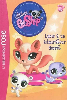 Littlest Petshop T.6: Lucie a un admirateur secret