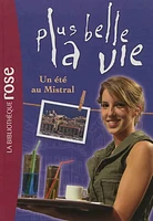 Plus belle la vie T.1: Un été au Mistral