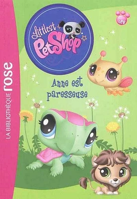 Littlest Petshop T.7: Anne est paresseuse