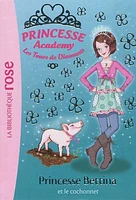 Princesse academy T.37: Princesse Bettina et le cochonnet