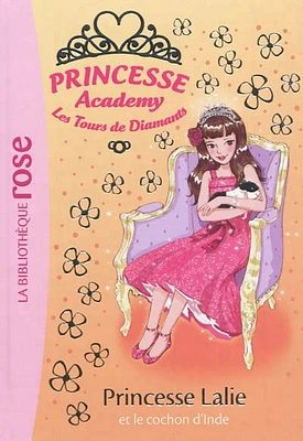 Princesse academy T.39: Princesse Lalie et le cochon d'Inde: Ma p