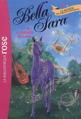 Bella Sara : le monde des chevaux magiques T.6: La mélodie de Lau