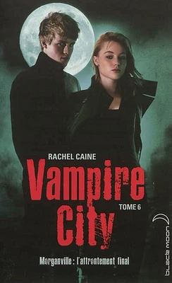 Vampire City T.6: Morganville: L'affrontement final