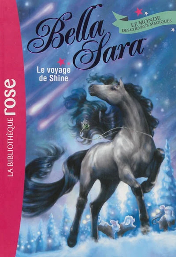 Bella Sara T.8: Le monde des chevaux magiques: Le voyage de Shine