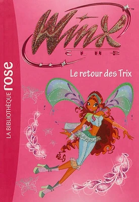 Winx Club T.46 : Le retour des Trix