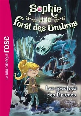 Sophie et la forêt des ombres T.4: Les spectres des brumes