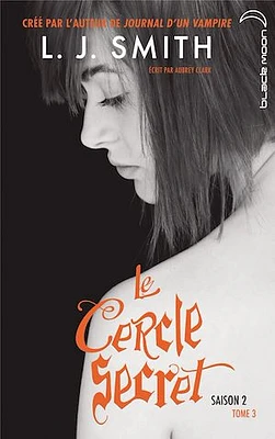 Le cercle secret : saison 2 T.3: Le cercle secret: saison 2