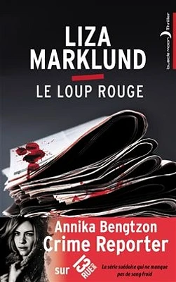 Les enquêtes d'Annika Bengtzon T.5: Le loup rouge: Thriller