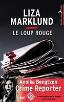 Les enquêtes d'Annika Bengtzon T.5: Le loup rouge: Thriller