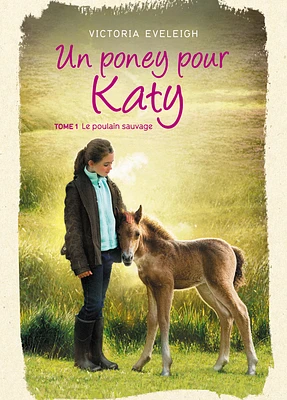 Un poney pour Katy T.1: Le poulain sauvage