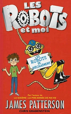 Les robots et moi T.2 : Les robots se déchaînent !