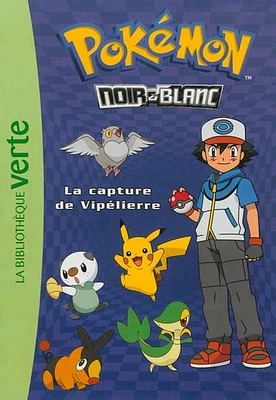 Pokémon : noir & blanc T.4: La capture de Vipélierre