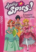 Totally Spies ! T.30: Enquête à Versailles