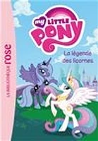 My little pony T.01: La légende des licornes