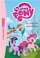 My little pony T.2: Le concours de pouvoirs: Ma première biblioth