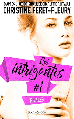 Les intrigantes T.1 : Rivales