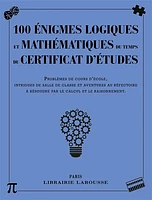 100 énigmes logiques mathématiques au temps du certificat d'études : problèmes de cours d'école, intrigues de salle de classe et aventures au réfectoire à résoudre par le calcul et le raisonnement