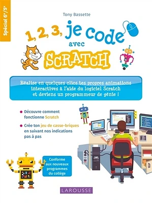 1, 2, 3, je code avec Scratch : réalise en quelques clics tes propres animations interactives à l'aide du logiciel Scratch et deviens un programmeur de génie !