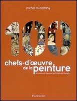 100 chefs-d'oeuvre de la peinture : de Lascaux à Basquiat, de Florence à Shanghai