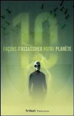 10 façons d'assassiner notre planète