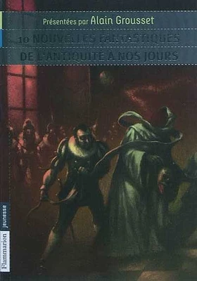 10 nouvelles fantastiques, de l'Antiquité à nos jours