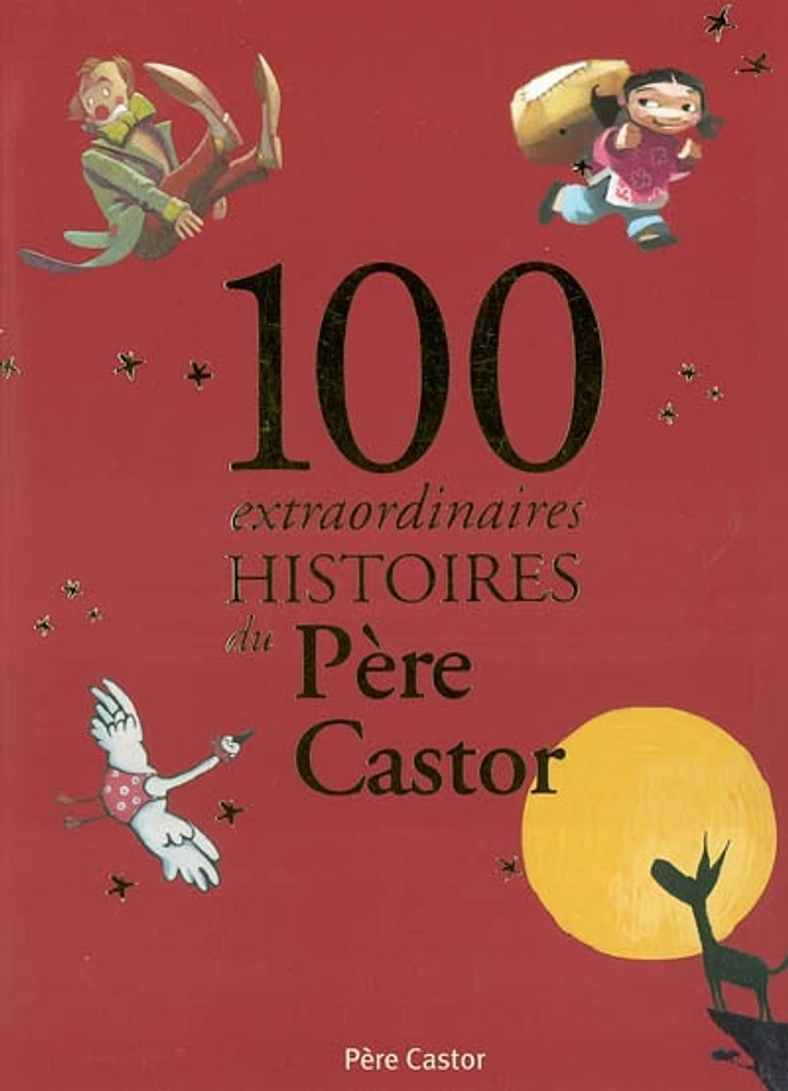 100 extraordinaires histoires du Père Castor