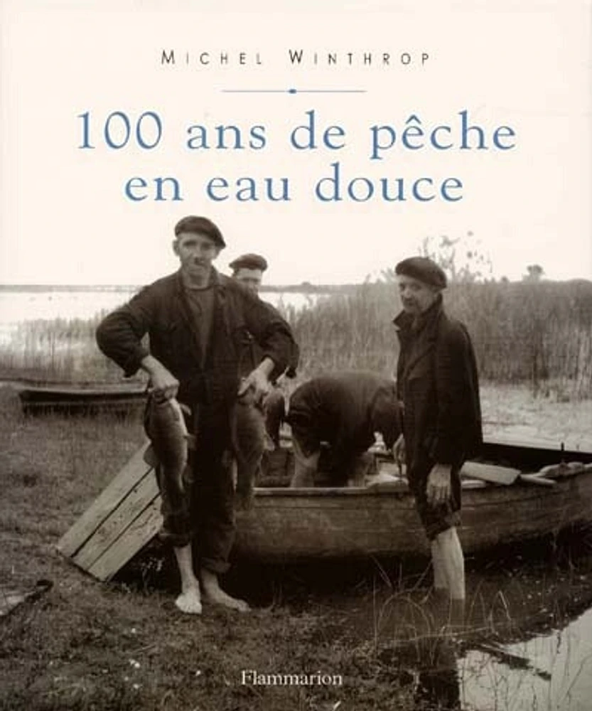 100 ans de pêche en eau douce