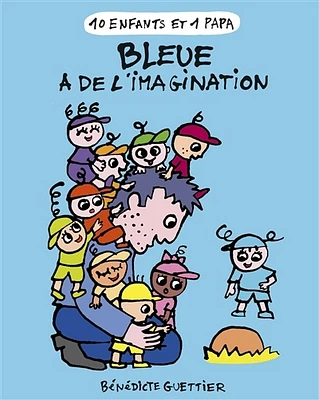 10 enfants et 1 papa T.5 : Bleue a de l'imagination