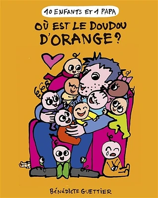 10 enfants et 1 papa T.6 : Où est le doudou d'Orange ?