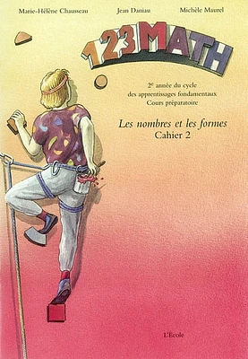 1. 2. 3. math : les nombres et les formes T.2 - 2e année du cycle des apprentissages fondamentaux, Cours préparatoire - Cahier 2