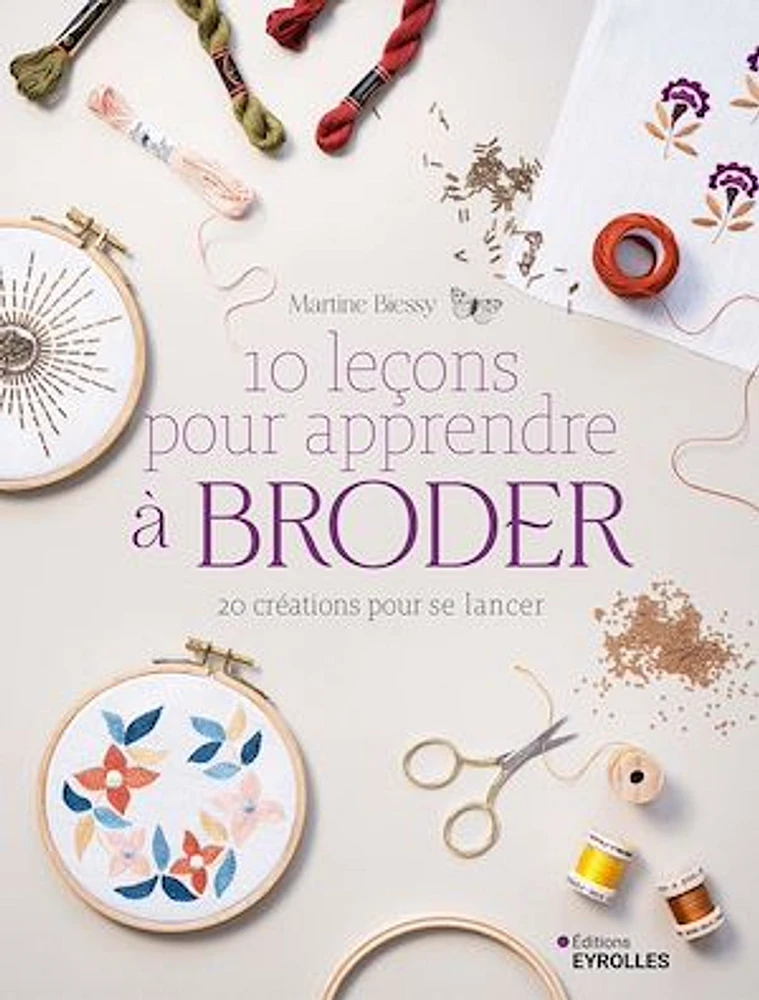 10 leçons pour apprendre à broder : 20 créations pour se lancer