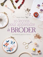 10 leçons pour apprendre à broder : 20 créations pour se lancer