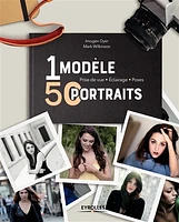 1 modèle, 50 portraits : prise de vue, éclairage, poses