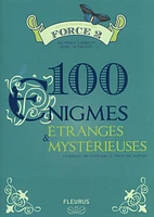 100 énigmes étranges & mystérieuses : force 2