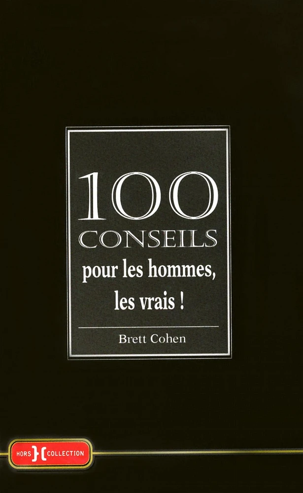 100 conseils pour les hommes, les vrais !
