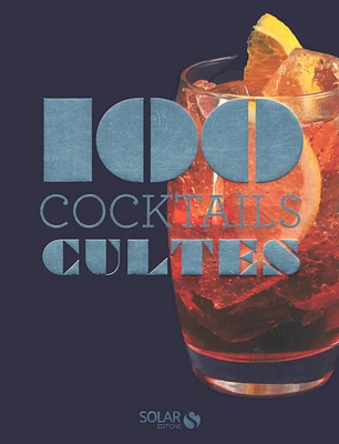 100 cocktails cultes