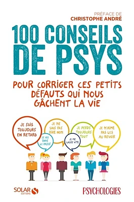 100 conseils de psys pour corriger ces petits défauts qui nous gâchent la vie