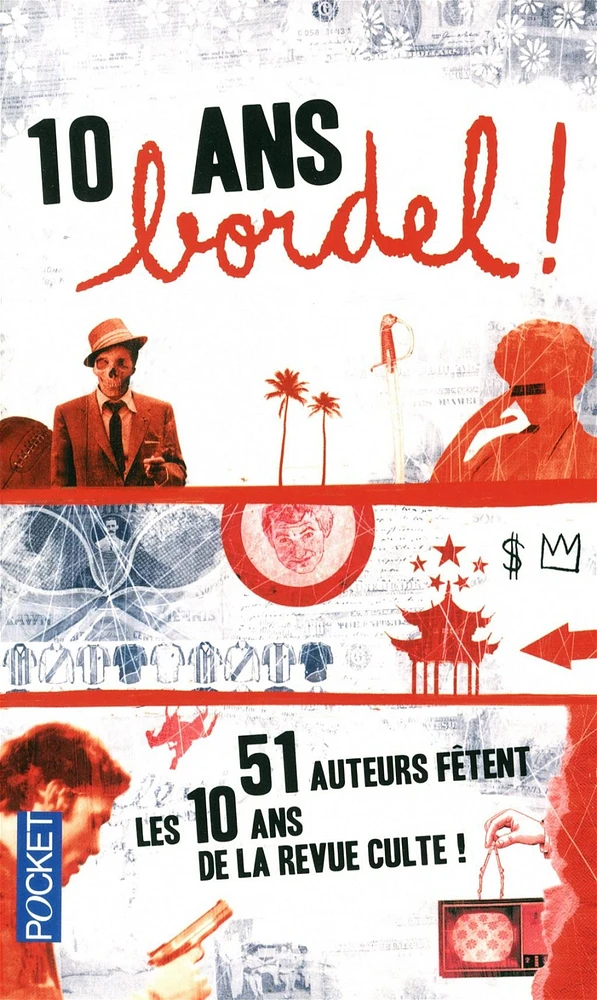 10 ans, Bordel ! : 51 auteurs fêtent les 10 ans de la revue culte !