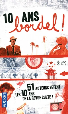 10 ans, Bordel ! : 51 auteurs fêtent les 10 ans de la revue culte !