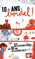 10 ans, Bordel ! : 51 auteurs fêtent les 10 ans de la revue culte !
