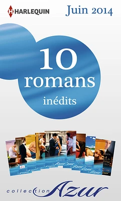 10 romans Azur inédits (no3475 à 3484 - juin 2014)