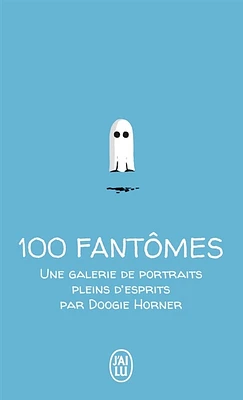 100 fantômes : une galerie de portraits pleins d'esprits