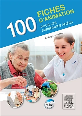 100 fiches d'animation pour les personnes âgées : aide-soignant, animateur