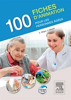100 fiches d'animation pour les personnes âgées : aide-soignant, animateur