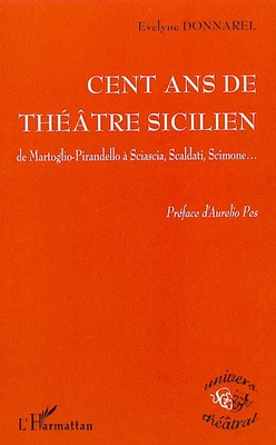 100 ans de théâtre sicilien : de Martoglio-Pirandello à Sciascia, Scaldati, Scimone...
