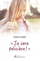 " Je sera policière ! : "